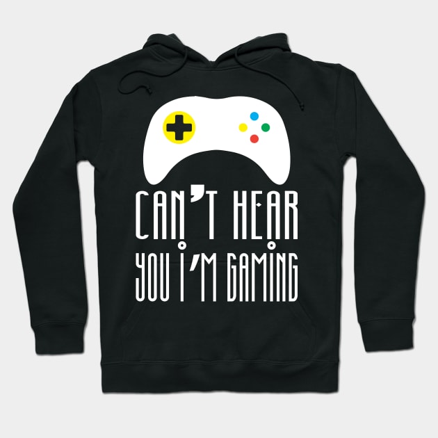 Can't hear you I am gaming Hoodie by FatTize